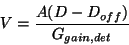 \begin{displaymath}
V = \frac{A (D - D_{off})}{G_{gain,det}}
\end{displaymath}