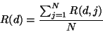 \begin{displaymath}
R(d)=\frac{\sum_{j=1}^{N} R(d,j)}{N}
\end{displaymath}