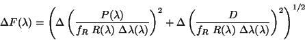 \begin{displaymath}
\Delta F(\lambda) =
\left( \Delta \left(
\frac{P(\lambda)...
...R(\lambda)~ \Delta \lambda(\lambda)}
\right)^2 \right)^{1/2}
\end{displaymath}