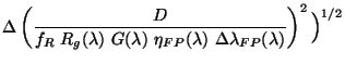 $\displaystyle \Delta \left( \frac{D}
{f_R~ R_g(\lambda)~ G(\lambda)~ \eta_{FP}(\lambda)~
\Delta \lambda_{FP} (\lambda)}
\right)^2
\Big)^{1/2}$