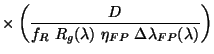 $\displaystyle \times \left( \frac{D}{f_R~ R_g(\lambda)~ \eta_{FP}~
\Delta \lambda_{FP}(\lambda)} \right)$