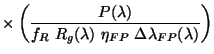 $\displaystyle \times \left( \frac{P(\lambda)}
{f_R~ R_g(\lambda)~ \eta_{FP}~
\Delta \lambda_{FP} (\lambda)} \right)$