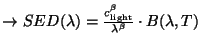 $\rightarrow SED(\lambda) =
\frac{c_{\rm light}^{\beta}}{\lambda^{\beta}} \cdot
B(\lambda,T)$