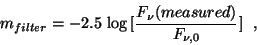 \begin{displaymath}
m_{filter} = -2.5~{\rm log}\,
\lbrack \frac{F_{\nu}(measured)}{F_{\nu,0}}\rbrack~~,
\end{displaymath}