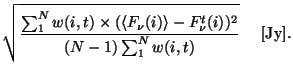 $\displaystyle \sqrt{\frac{\sum_{1}^{N}w(i,t) \times
( \langle F_{\nu}(i) \rangle - F^t_{\nu}(i))^2}
{(N-1)\sum_{1}^{N}w(i,t) }}~~~~[{\rm Jy}].$
