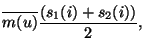 $\displaystyle \overline{m(u)}\frac{(s_1(i) + s_2(i))}{2},$