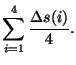 $\displaystyle \sum_{i=1}^{4}\frac{{\Delta}s(i)}{4}.$