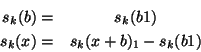 \begin{eqnarray*}
s_k(b) = & s_k(b1)\\
s_k(x) = & s_k(x+b)_1 - s_k(b1)
\end{eqnarray*}