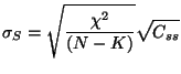 $\displaystyle \sigma_{S} = \sqrt{\frac{\chi ^{2}}{(N-K)}}\sqrt{C_{ss}}$